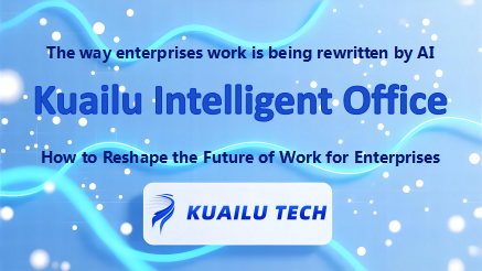 How Kuailu Intelligent Office is Reshaping the Future of Work for Enterprises